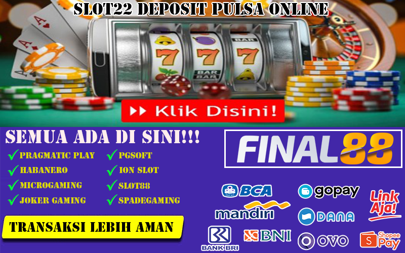 Slot22 Deposit Pulsa Online